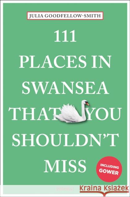 111 Places in Swansea That You Shouldn't Miss Julia Goodfellow-Smith 9783740820657 Emons Verlag GmbH - książka