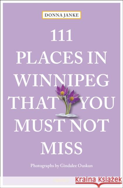 111 Places in Winnipeg That You Must Not Miss Janke, Donna 9783740820800 Emons Verlag GmbH - książka