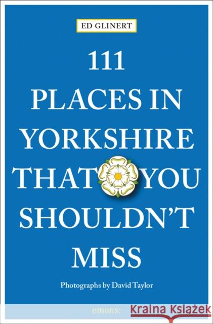 111 Places in Yorkshire That You Shouldn't Miss Ed Glinert 9783740811679 Emons Verlag GmbH - książka