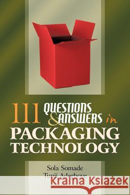111 Questions and Answers in Packaging Technology Tunji Adegboye Sola Somade 9780595526840 GLOBAL AUTHORS PUBLISHERS - książka