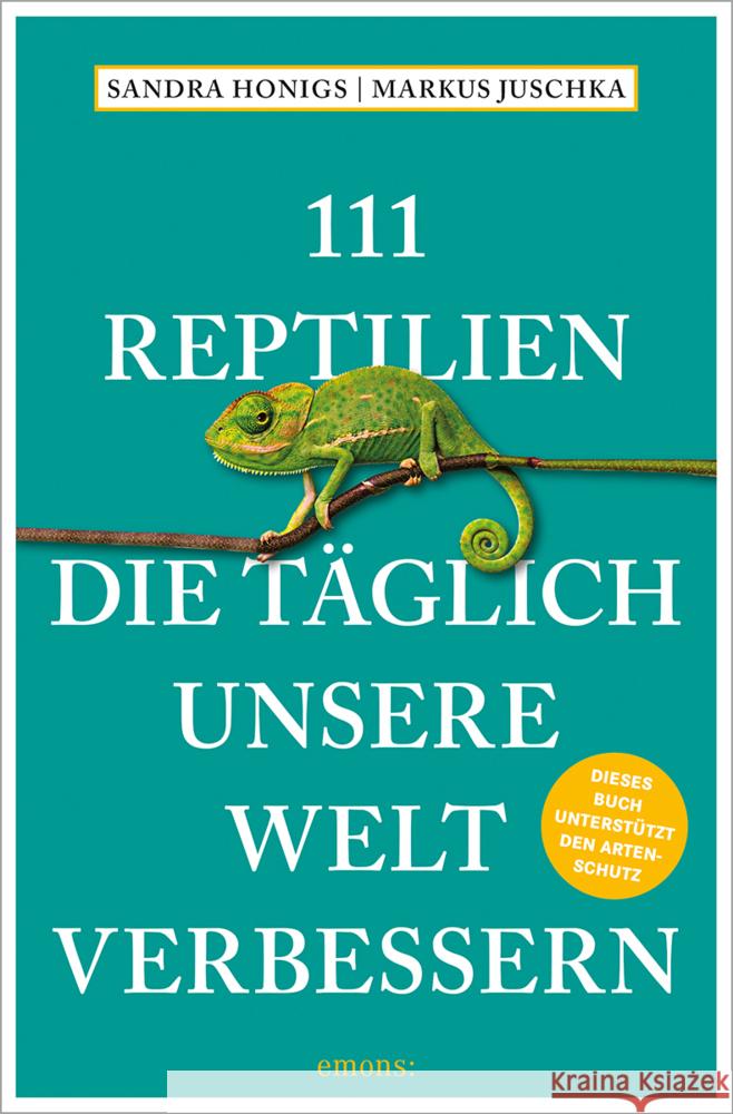 111 Reptilien, die täglich unsere Welt verbessern Honigs, Sandra, Juschka, Markus 9783740812751 Emons Verlag - książka
