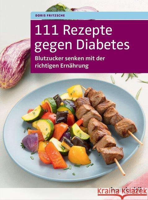 111 Rezepte gegen Diabetes : Blutzucker senken mit der richtigen Ernährung Fritzsche, Doris 9783899939460 Humboldt - książka