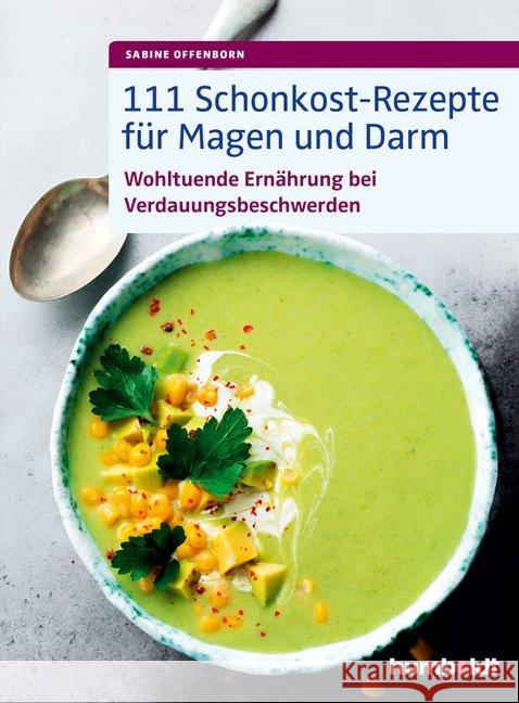 111 Schonkost-Rezepte für Magen und Darm : Wohltuende Ernährung bei Verdauungsbeschwerden Offenborn, Sabine 9783869100586 Humboldt - książka