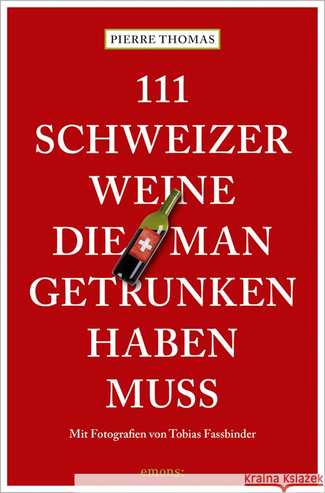 111 Schweizer Weine, die man getrunken haben muss Thomas, Pierre 9783740813017 Emons Verlag - książka