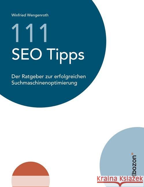 111 SEO Tipps : Der Ratgeber zur erfolgreichen Suchmaschinenoptimierung Wengenroth, Winfried 9783959636070 Ebozon Verlag - książka