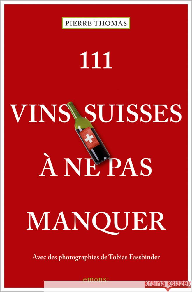 111 Vins suisses à ne pas manquer Thomas, Pierre 9783740812911 Emons Verlag - książka