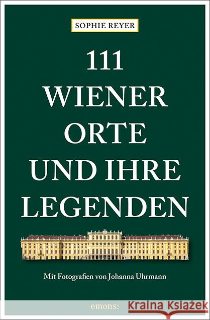 111 Wiener Orte und ihre Legenden Reyer, Sophie 9783740815332 Emons Verlag - książka