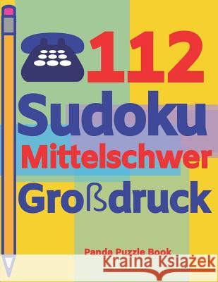 112 Sudoku Mittelschwer Großdruck: Logikspiele Für Erwachsene - Denkspiele Erwachsene - Rätselbuch Grosse Schrift Book, Panda Puzzle 9781082482472 Independently Published - książka