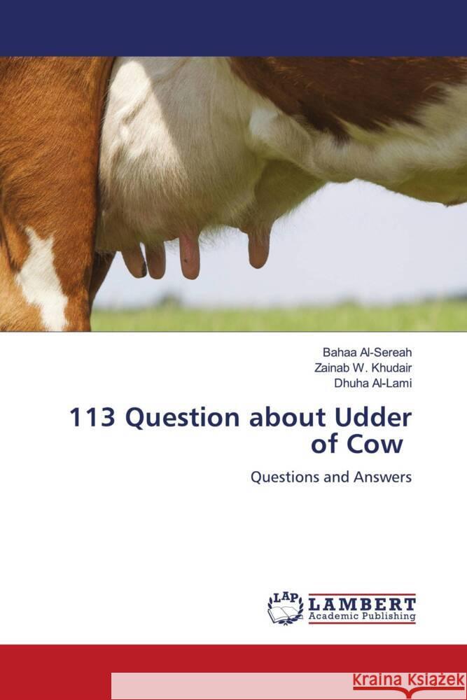 113 Question about Udder of Cow Al-Sereah, Bahaa, W. Khudair, Zainab, Al-Lami, Dhuha 9786204953519 LAP Lambert Academic Publishing - książka