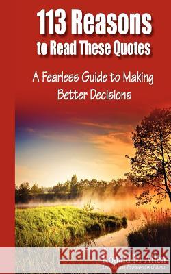 113 Reasons to Read These Quotes: A Fearless Guide to Making Better Decisions Ronald M. Allen 9781468139457 Createspace - książka