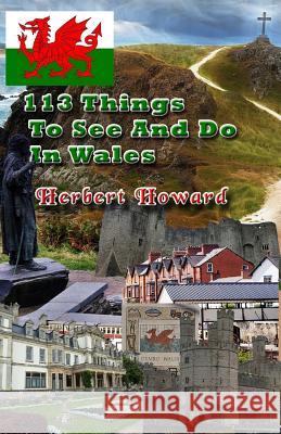 113 Things To See And Do In Wales Howard, Herbert 9781506075068 Createspace - książka