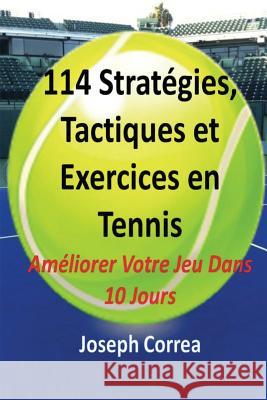 114 Strategies, Tactiques, Et Exercices En Tennis Joseph Correa 9781941525173 Finibi Inc - książka