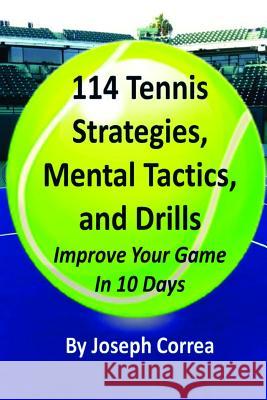 114 Tennis Strategies, Mental Tactics, and Drills Joseph Correa 9781304978158 Lulu.com - książka