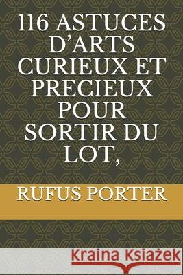 116 Astuces d'Arts Curieux Et Precieux Pour Sortir Du Lot, Rufus Porter 9782383370963 Exibook - książka