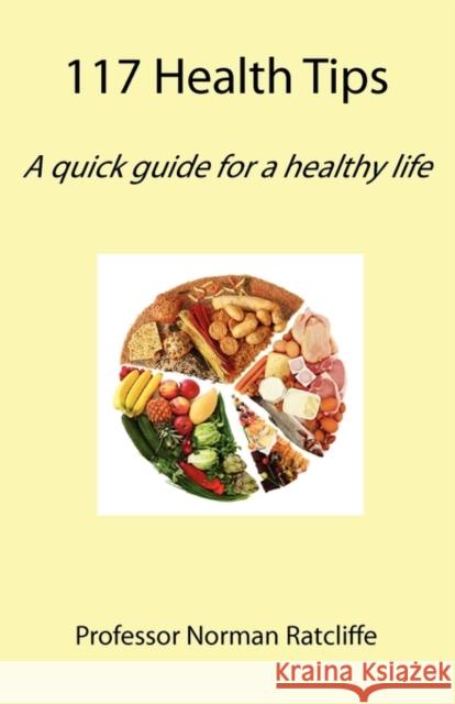 117 Health Tips: A quick guide for a healthy life Ratcliffe, Norman 9781907962080 Cranmore Publications - książka