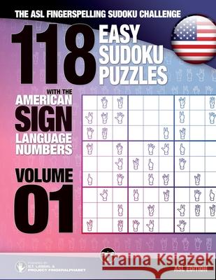 118 Easy Sudoku Puzzles With the American Sign Language Numbers: The ASL Fingerspelling Sudoku Challenge S T Lassal, Lassal, Project Fingeralphabet 9783864690273 Legendarymedia - książka