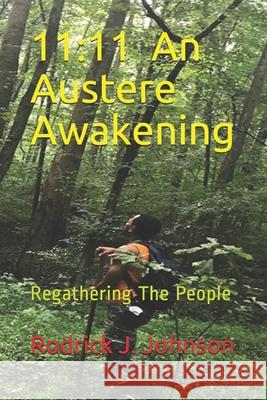11: 11 An Austere Awakening: Regathering The People Rodrick J. Johnso 9781791989330 Independently Published - książka