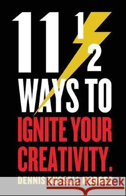 11 1/2 Ways to Ignite Your Creativity Dennis Hodges 9781946642622 Spartan Press - książka