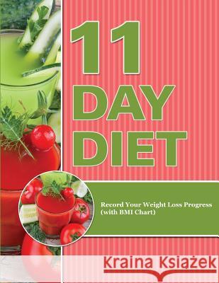 11 Day Diet: Record Your Weight Loss Progress (with BMI Chart) Speedy Publishing LLC   9781681850504 Weight a Bit - książka