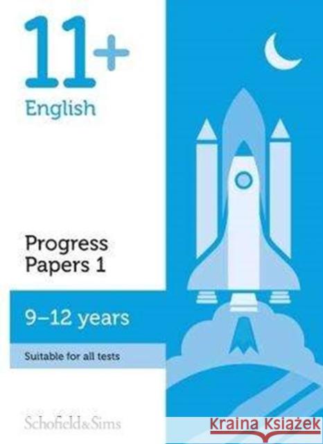 11+ English Progress Papers Book 1: KS2, Ages 9-12 Patrick Schofield & Sims, Berry, Hamlyn 9780721714738 Schofield & Sims Ltd - książka