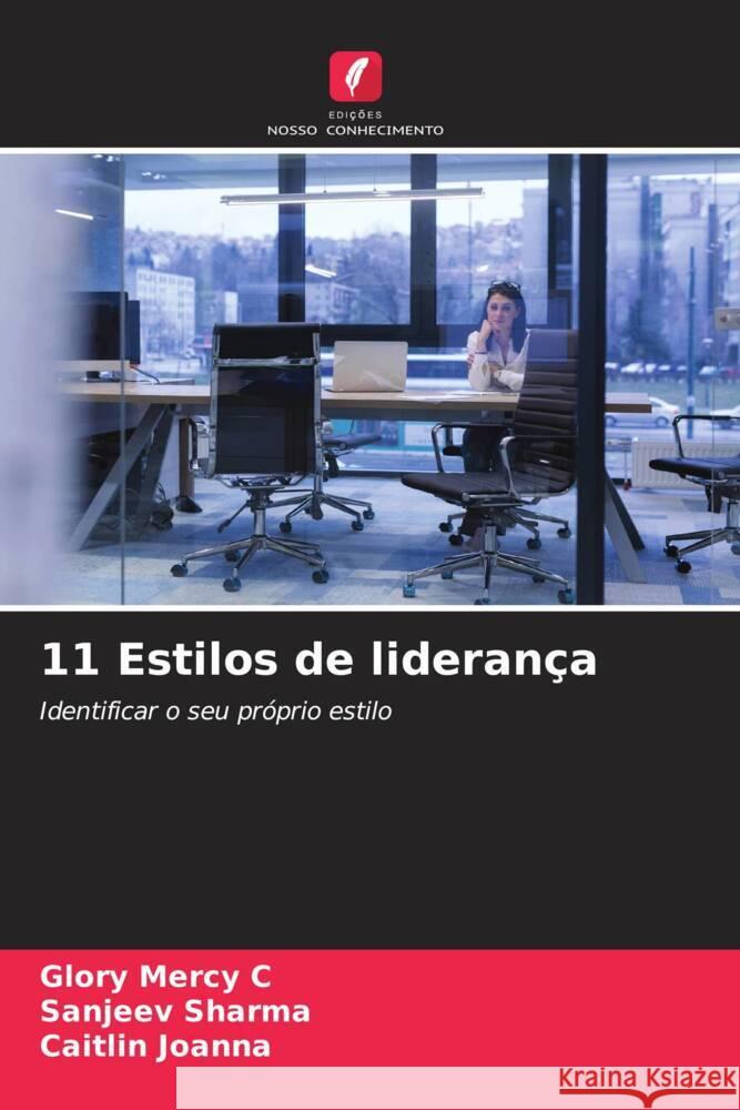 11 Estilos de liderança Mercy C, Glory, Sharma, Sanjeev, Joanna, Caitlin 9786207112197 Edições Nosso Conhecimento - książka