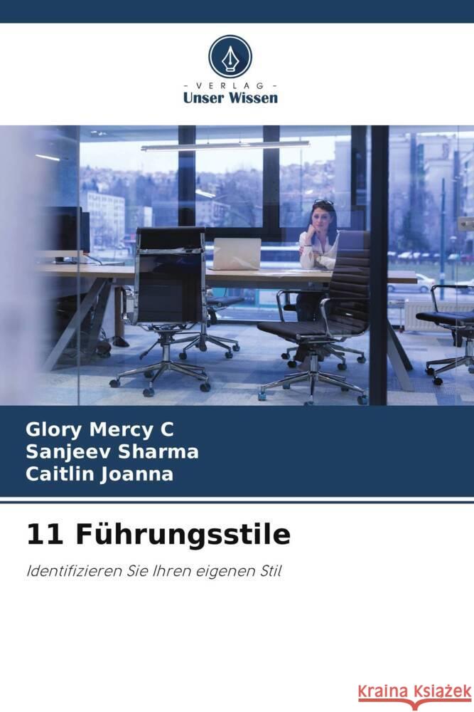 11 Führungsstile Mercy C, Glory, Sharma, Sanjeev, Joanna, Caitlin 9786207112074 Verlag Unser Wissen - książka