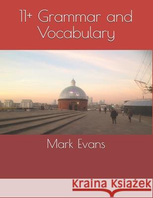 11+ Grammar and Vocabulary Mark Evans 9781791587529 Independently Published - książka