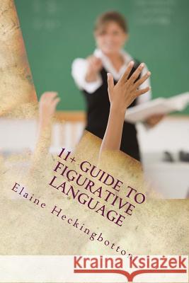 11+ Guide to Figurative Language (Revised) Miss Elaine C. R. Heckingbottom 9781536832341 Createspace Independent Publishing Platform - książka