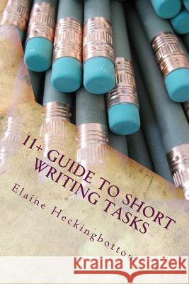 11+ Guide to Short Writing Tasks Miss Elaine C. R. Heckingbottom 9781535258975 Createspace Independent Publishing Platform - książka