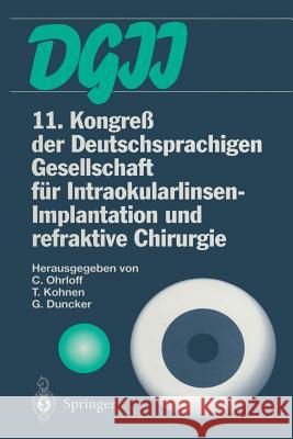 11. Kongreß Der Deutschsprachigen Gesellschaft Für Intraokularlinsen-Implantation Und Refraktive Chirurgie: 13. Bis 15. März 1997, Frankfurt Am Main Ohrloff, Christian 9783642719530 Springer - książka