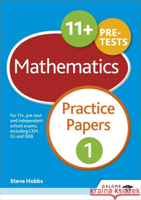11+ Maths Practice Papers 1: For 11+, pre-test and independent school exams including CEM, GL and ISEB Steve Hobbs 9781471849268 Hodder Education - książka