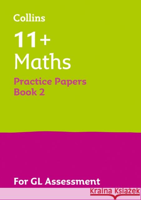 11+ Maths Practice Papers Book 2: For the 2024 Gl Assessment Tests  9780008278021 HarperCollins Publishers - książka