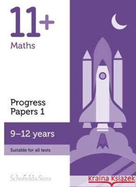 11+ Maths Progress Papers Book 1: KS2, Ages 9-12 Patrick Schofield & Sims, Berry, Brant 9780721714561 Schofield & Sims Ltd - książka