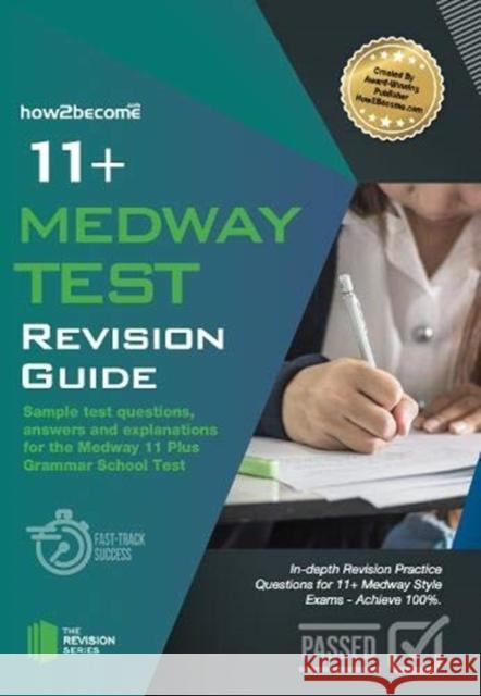 11+ Medway Test Revision Guide: Sample test questions answers and explanations for the Medway 11 Plus Grammar School Test How2Become 9781912370696 How2become Ltd - książka