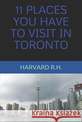 11 Places You Have to Visit in Toronto Harvard R 9781091212756 Independently Published - książka