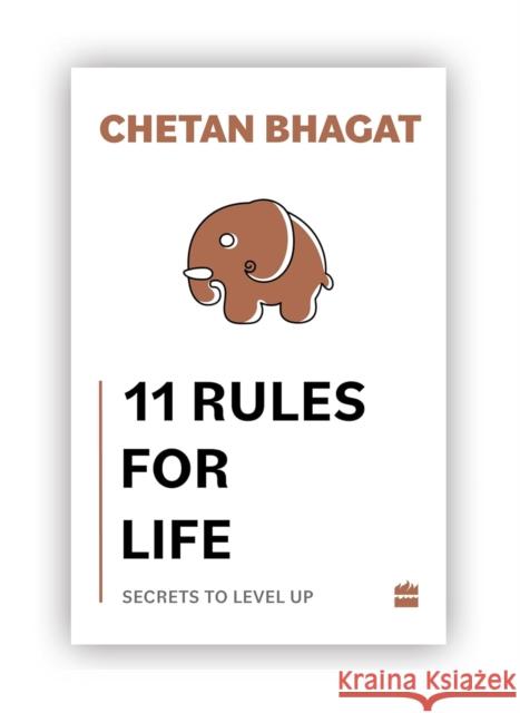 11 Rules For Life: Secrets to Level Up Chetan Bhagat 9789356999978 HarperCollins India - książka