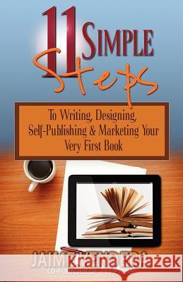 11 Simple Steps: To Writing, Designing, Self-Publishing & Marketing Your Very First Book Vendera, Jaime 9781936307180 711 Press - książka