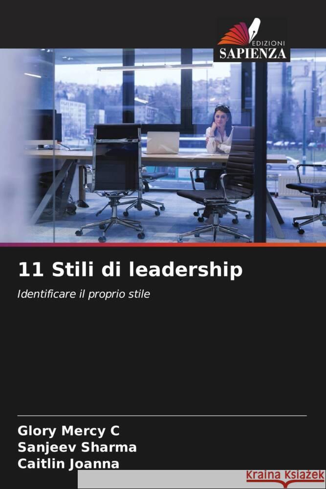 11 Stili di leadership Mercy C, Glory, Sharma, Sanjeev, Joanna, Caitlin 9786207112098 Edizioni Sapienza - książka