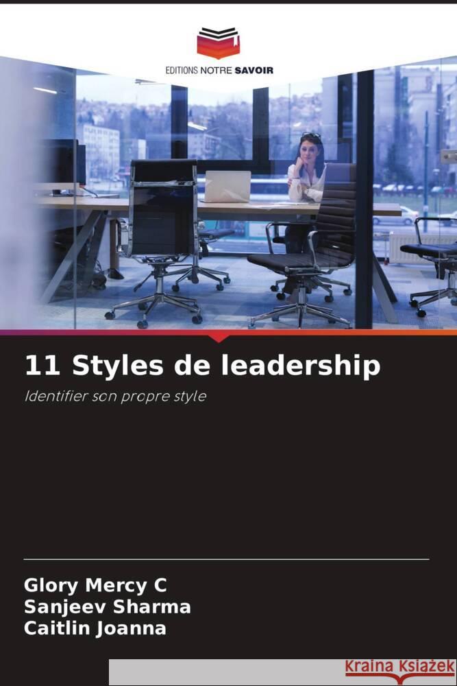 11 Styles de leadership Mercy C, Glory, Sharma, Sanjeev, Joanna, Caitlin 9786207112128 Editions Notre Savoir - książka