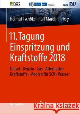 11. Tagung Einspritzung Und Kraftstoffe 2018: Diesel ∙ Benzin ∙ Gas ∙ Alternative Kraftstoffe ∙ Medien Für Scr ∙ Wasser Tschöke, Helmut 9783658231804 Springer Vieweg - książka