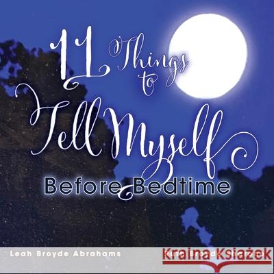 11 Things to Tell Myself Before Bedtime Ruth Broyd Leah And Broyde Abrahams 9780999256329 Global Peace Publications - książka