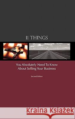 11 Things You Absolutely Need to Know About Selling Your Business John F. Dini 9781450250269 iUniverse.com - książka
