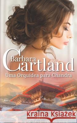 11. Uma Orquídea para Chandra Cartland, Barbara 9781782136088 Barbaracartland.com Ltd - książka