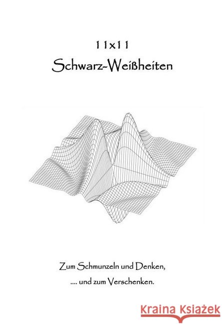 11 x 11 Schwarz-Weißheiten : Zum Schmunzeln und Denken,...und zum Verschenken Grass, Johannes 9783347017474 tredition - książka