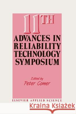 11th Advances in Reliability Technology Symposium P. Comer 9789401068284 Springer - książka