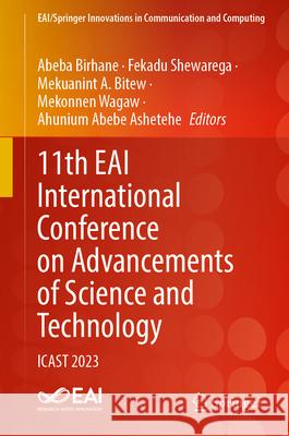 11th Eai International Conference on Advancements of Science and Technology: Icast 2023 Abeba Birhane Fekadu Shewarega Mekuanint A. Bitew 9783031641503 Springer - książka