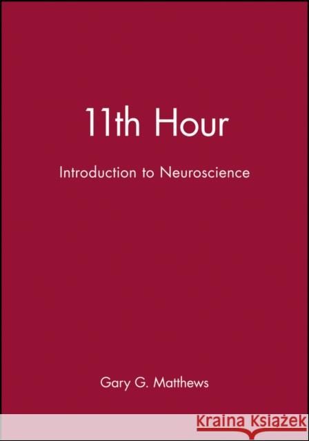 11th Hour: Introduction to Neuroscience Matthews, Gary G. 9780632044146 Wiley-Blackwell - książka