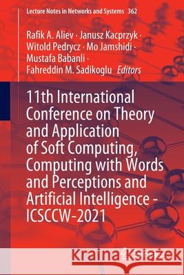 11th International Conference on Theory and Application of Soft Computing, Computing with Words and Perceptions and Artificial Intelligence - Icsccw-2 Aliev, Rafik A. 9783030921262 Springer - książka