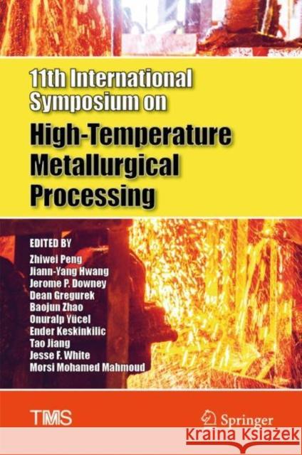 11th International Symposium on High-Temperature Metallurgical Processing Zhiwei Peng Jim Hwang Jerome P. Downey 9783030365394 Springer - książka