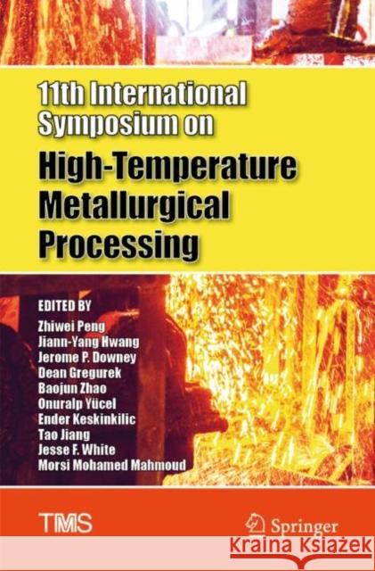11th International Symposium on High-Temperature Metallurgical Processing Zhiwei Peng Jiann-Yang Hwang Jerome P. Downey 9783030365424 Springer - książka